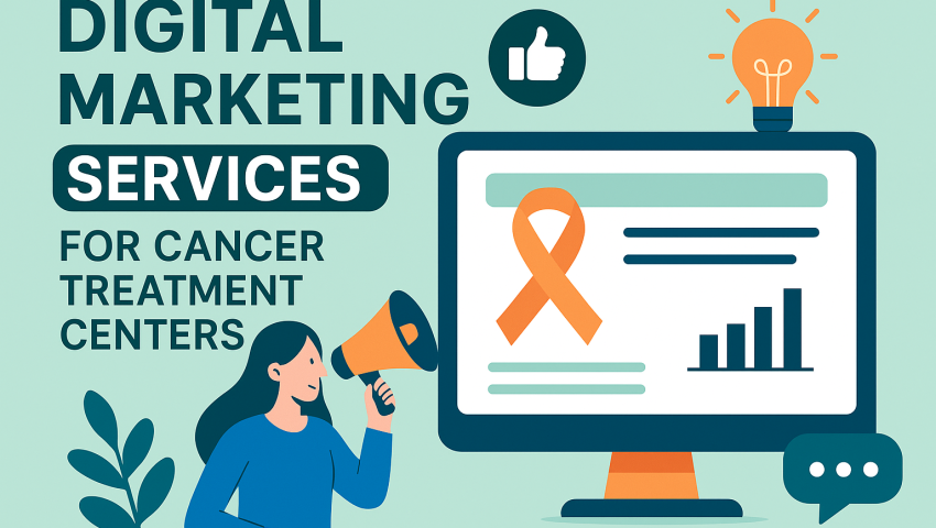 Digital Marketing Services for Cancer Treatment Centers