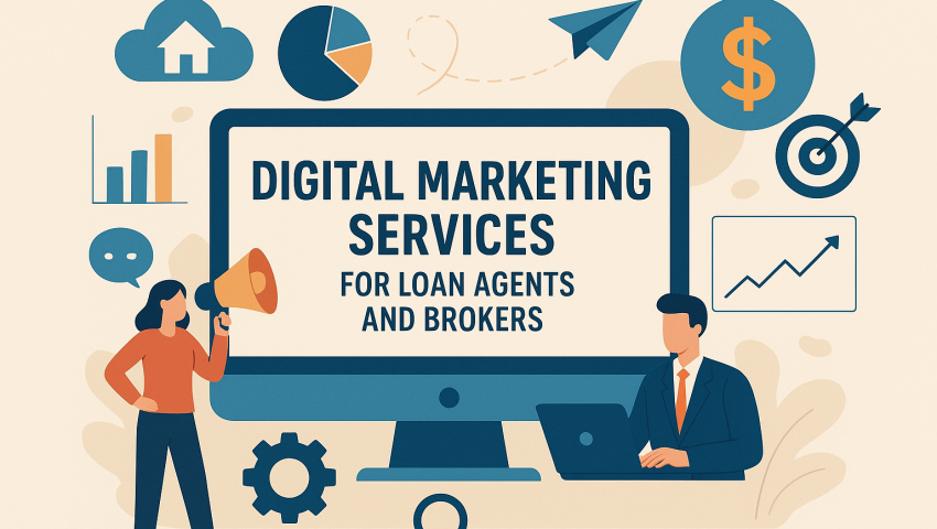 Digital Marketing Services for Loan Agents and Brokers