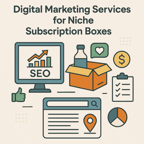 Digital Marketing services for Niche Subscription Boxes