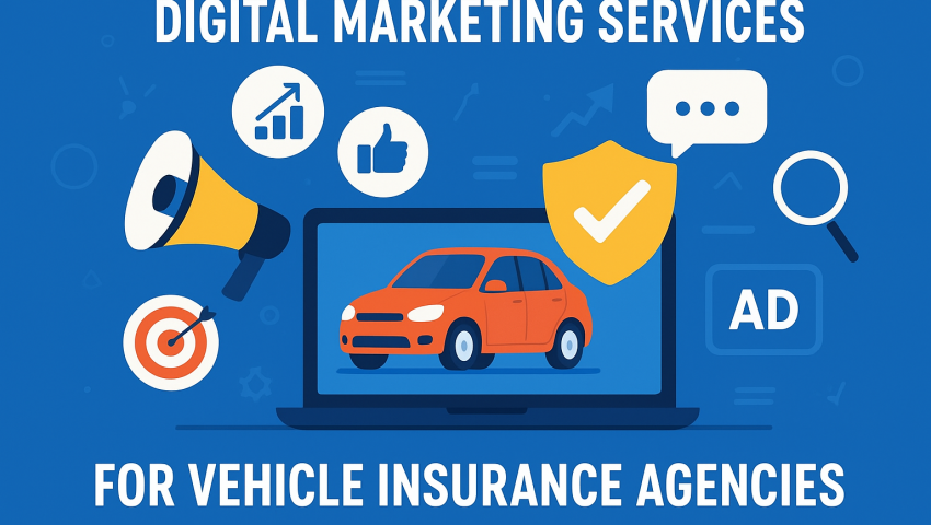 Digital Marketing Services for Vehicle Insurance Agencies