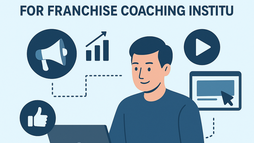 Digital Marketing Services for Franchise Coaching Institutes