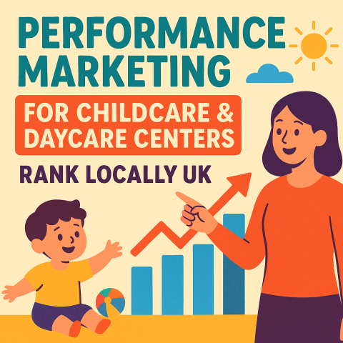 Performance Marketing for Childcare & Daycare Centers