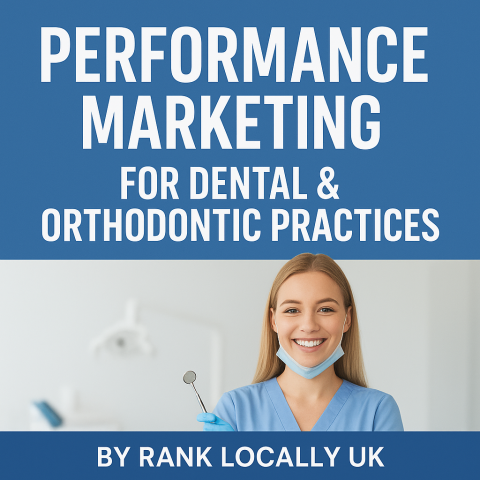 Performance Marketing for Dental & Orthodontic Practices