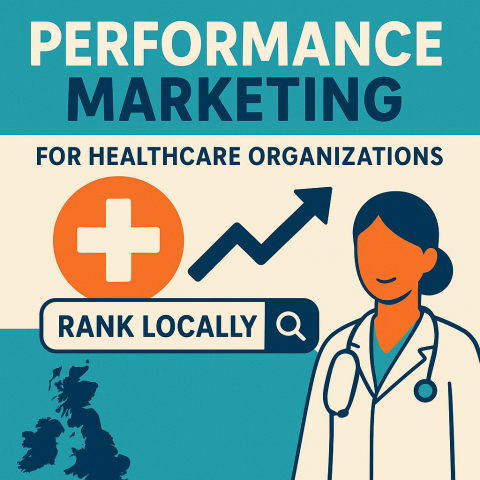 Performance Marketing for Healthcare Organizations