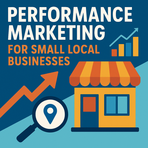 Performance Marketing For Small Local Businesses